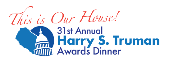 Logo reading "This is Our House! 31st Annual Harry S. Truman Awards Dinner" with a California silhouette and U.S. Capitol dome graphic.
